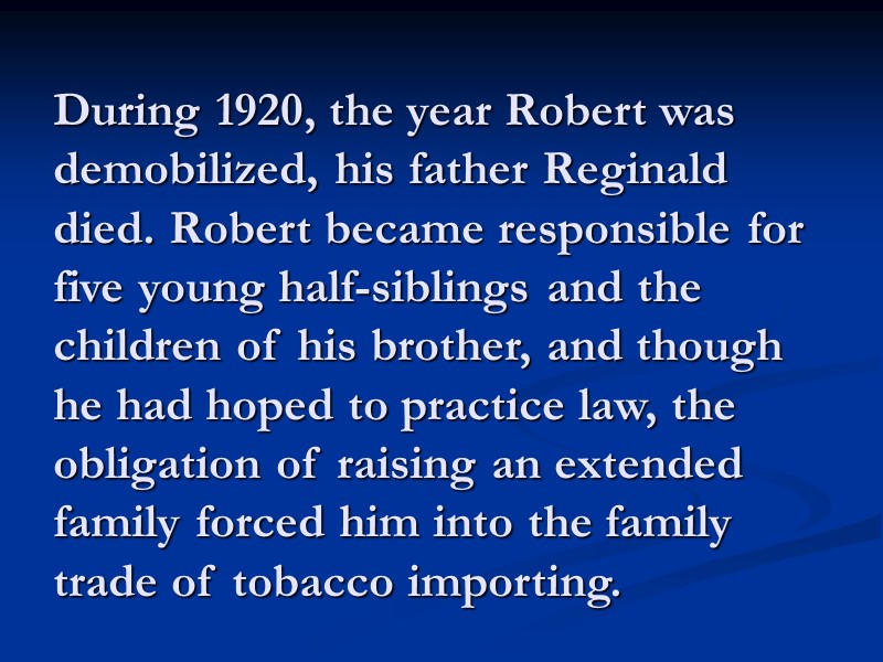 During 1920, the year Robert was demobilized, his father Reginald died. Robert became responsible